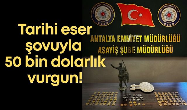Tarihi eser şovuyla 50 bin dolarlık vurgun!