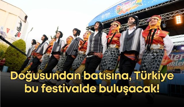 Doğusundan batısına, Türkiye bu festivalde buluşacak!
