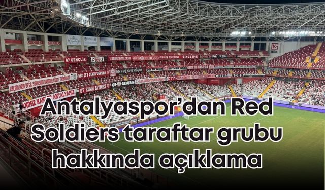 Antalyaspor’dan Red Soldiers taraftar grubu hakkında açıklama