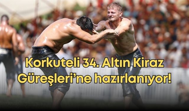 Korkuteli 34. Altın Kiraz Güreşleri’ne hazırlanıyor!