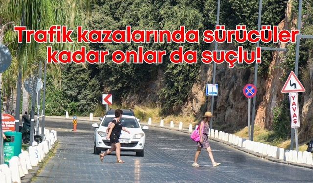 Trafik kazalarında yaya kusuru dikkat çekiyor