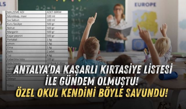 Antalya’da kaşarlı kırtasiye listesi ile gündem olmuştu! Özel okul kendini böyle savundu