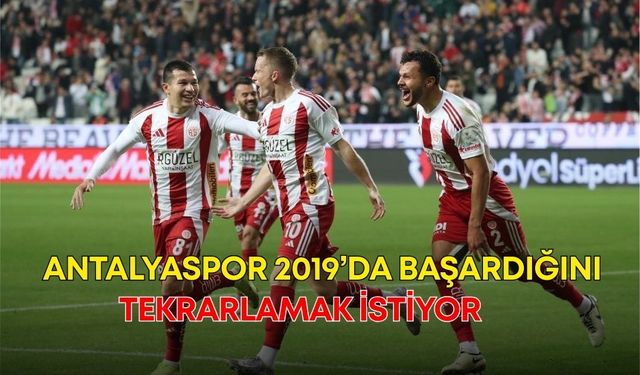 Antalyaspor 2019’da başardığını tekrarlamak istiyor