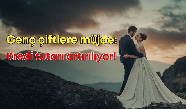 Genç çiftlere müjde: Kredi tutarı artırılıyor!