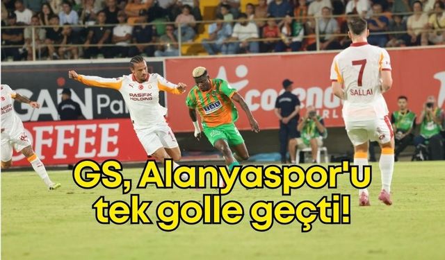 Galatasaray, Alanyaspor'u deplasmanda tek golle geçti!