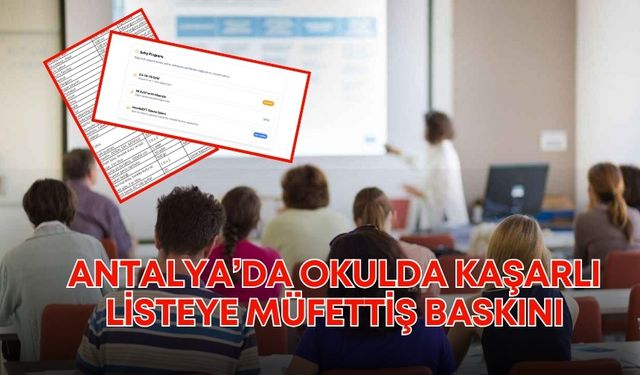 Antalya’da okulda kaşarlı listeye müfettiş baskını! Kırtasiye alım listesi büyük tepki çekmişti