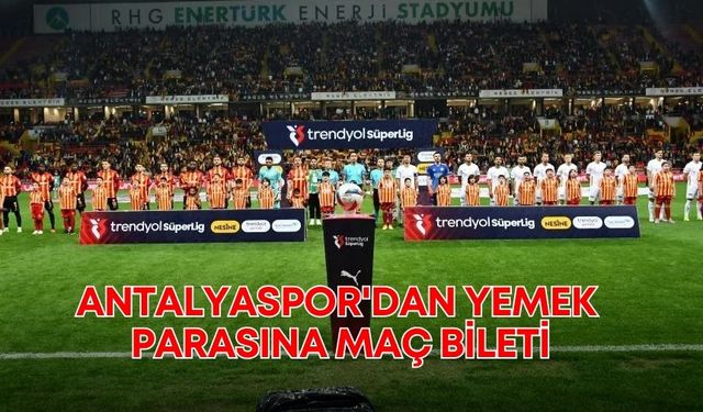 Antalyaspor'dan yemek parasına maç bileti