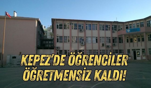 Kepez’de öğrenciler öğretmensiz kaldı! Atama beklerken...