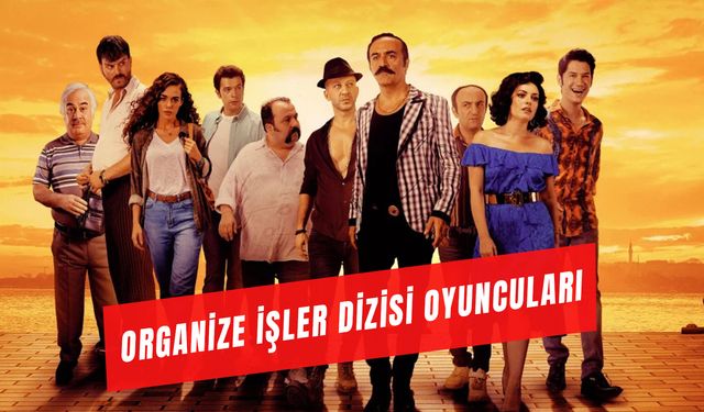Organize İşler Dizisi Oyuncuları: “Karun Hazinesi” Ne Zaman Başlayacak?