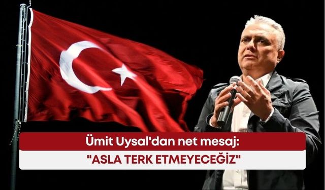 Başkan Uysal'dan net mesaj: "Asla terk etmeyeceğiz"