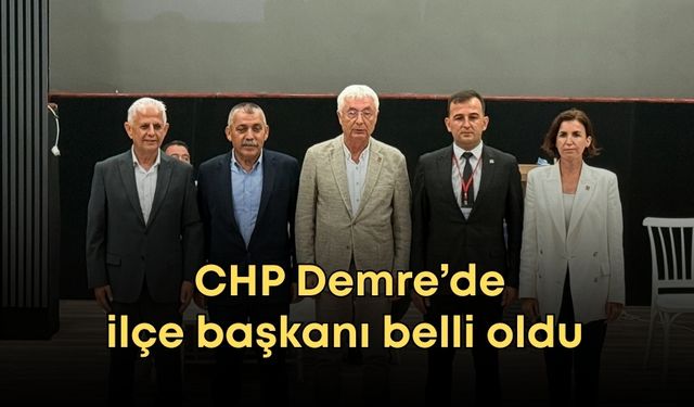 CHP Demre’de ilçe başkanı belli oldu