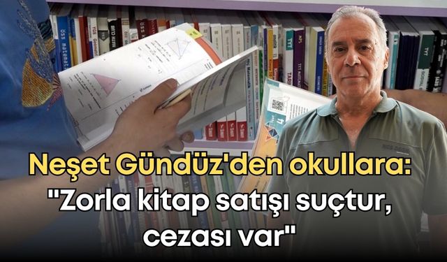 Neşet Gündüz'den okullara: "Zorla kitap satışı suçtur, cezası var"