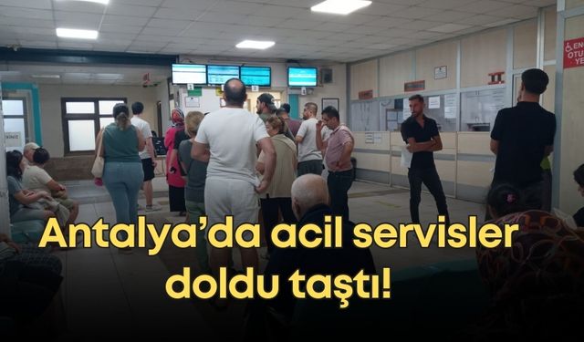 Antalya’da acil servisler doldu taştı!