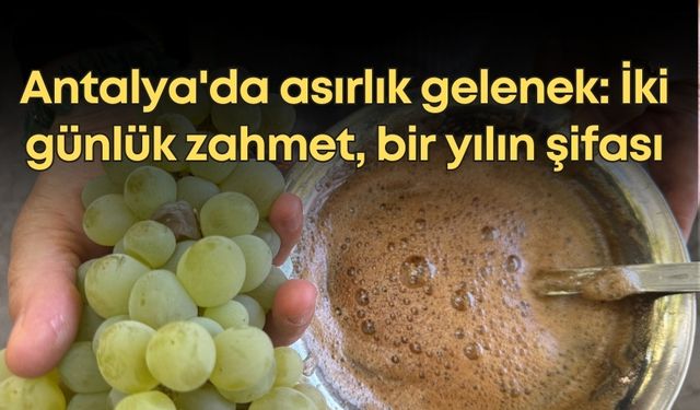 Antalya'da asırlık gelenek: İki günlük zahmet, bir yılın şifası