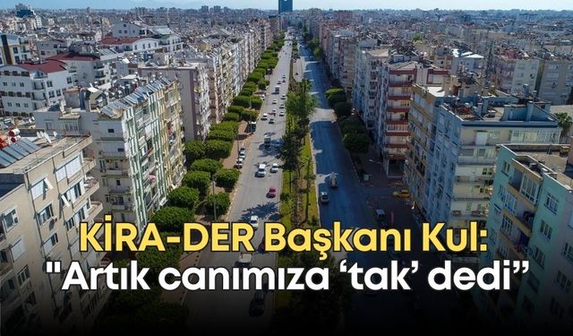 KİRA-DER Başkanı Cengiz Kul: "Artık canımıza ‘tak’ dedi”