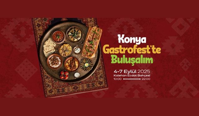 Konya'da lezzet şöleni: Ünlü şefler GastroFest'te buluşuyor