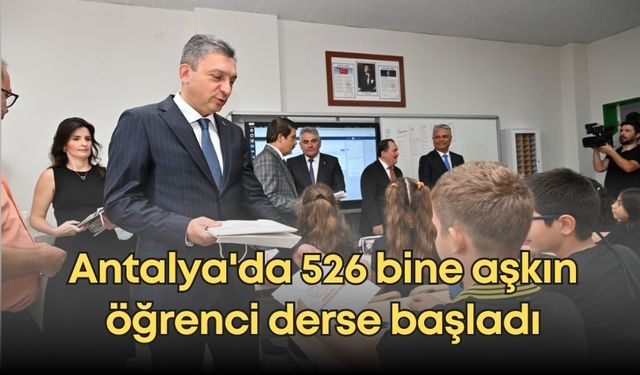 Antalya'da 526 bine aşkın öğrenci derse başladı