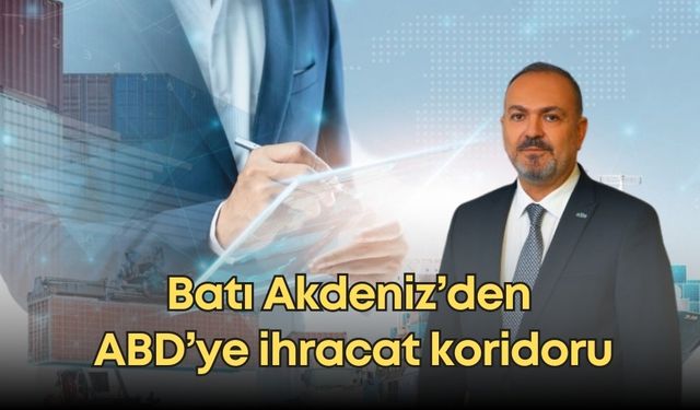Batı Akdeniz’den ABD’ye ihracat koridoru