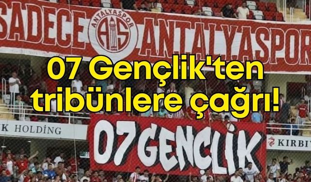 Antalyaspor taraftar grubu 07 Gençlik'ten kritik Başakşehir maçı öncesi tribünlere çağrı!