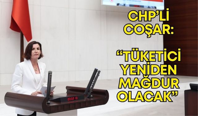 CHP'li Aliye  Coşar'dan Antalya İlçe Tüketici Hakem Heyetleri'nin kapatılmasına tepki