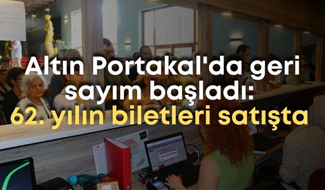 Altın Portakal'da bilet satışları ne zaman başlayacak?