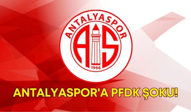 Antalyaspor'a PFDK şoku!