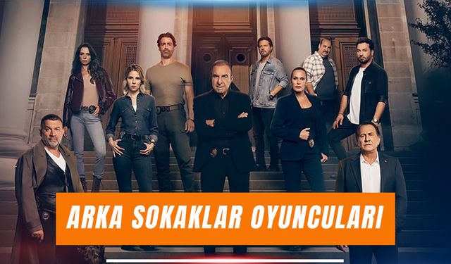 Arka Sokaklar Oyuncuları Yaşları 2025: Yeni Sezon Oyuncu Kadrosu!