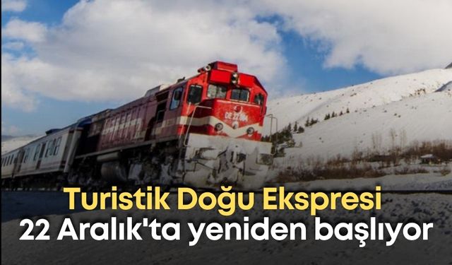 Turistik Doğu Ekspresi 22 Aralık'ta seferlere başlıyor