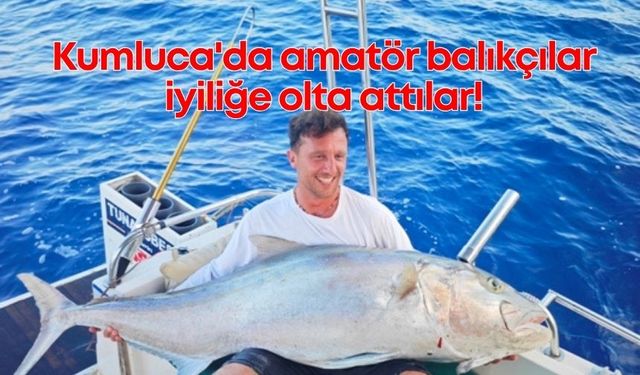 Kumluca'da amatör balıkçılar iyiliğe olta attılar!