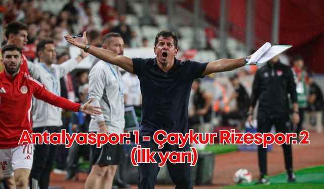 Antalyaspor: 1 - Çaykur Rizespor: 2 (İlk yarı)