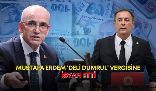 Mustafa Erdem ‘Deli Dumrul’ vergisine isyan etti