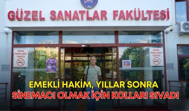 Emekli hakim, yıllar sonra sinemacı olmak için kolları sıvadı