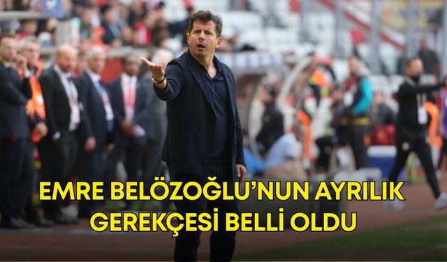 Emre Belözoğlu’nun ayrılık gerekçesi belli oldu