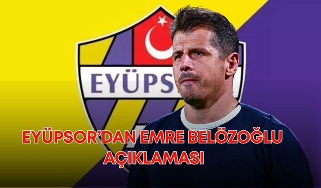 Eyüpsor’dan Emre Belözoğlu açıklaması