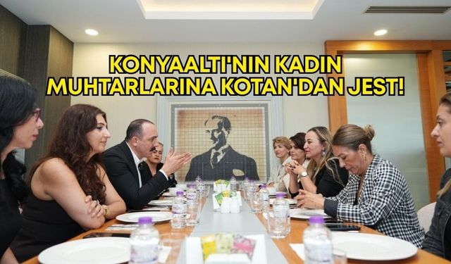 Konyaaltı'nın kadın muhtarlarına Kotan'dan jest!