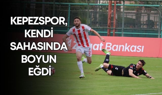 Kepezspor, kendi sahasında boyun eğdi!