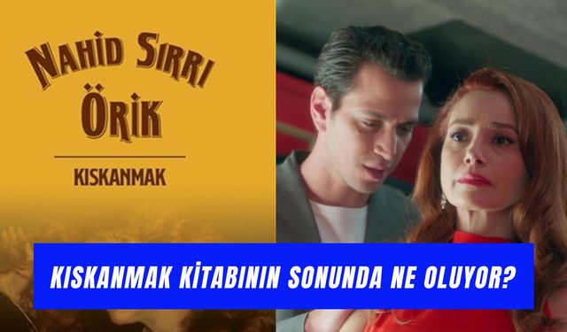 Kıskanmak Kitabının Sonunda Ne Oluyor? Dizi Nasıl Bitecek?