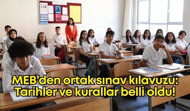 MEB’den ortak sınav kılavuzu: Tarihler ve kurallar belli oldu!