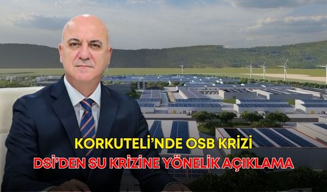 Korkuteli’nde OSB krizi! DSİ’den su krizine yönelik açıklama