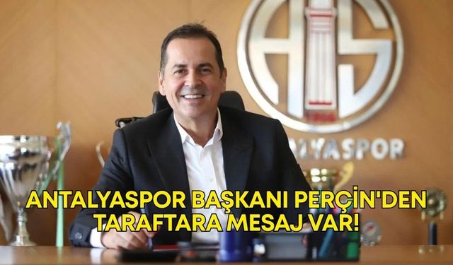 Antalyaspor Başkanı Perçin'den taraftara mesaj var!