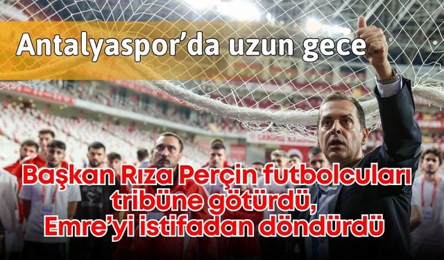 Antalyaspor’da uzun gece: Başkan Perçin futbolcuları tribüne götürdü, Emre’yi istifadan döndürdü