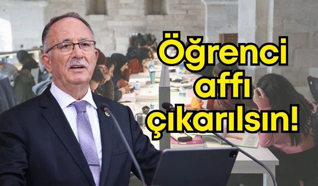 Antalya Milletvekili Şerafettin Kılıç, öğrenci affı çıkarılmasını istedi