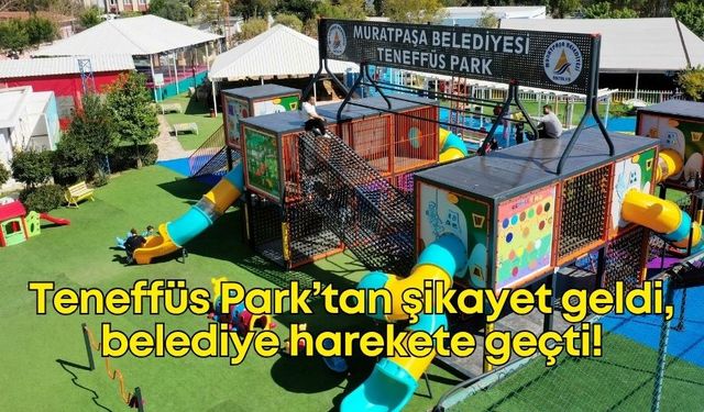 Teneffüs Park’tan şikayet geldi, belediye harekete geçti