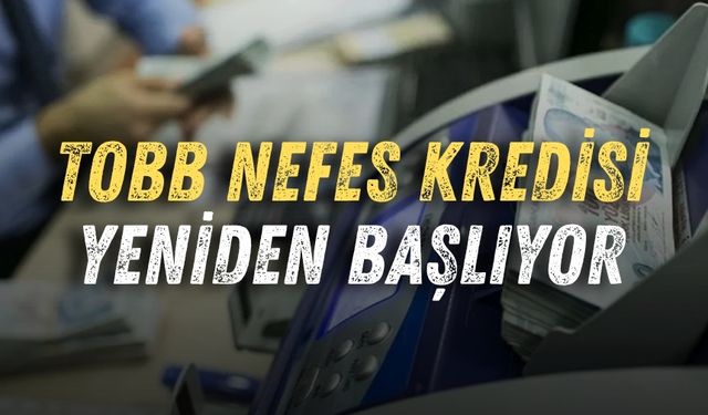 TOBB Nefes Kredisi yeniden başlıyor