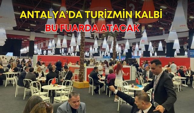 Antalya’da turizmin kalbi bu fuarda atacak! Turizmciler için geri sayım başladı