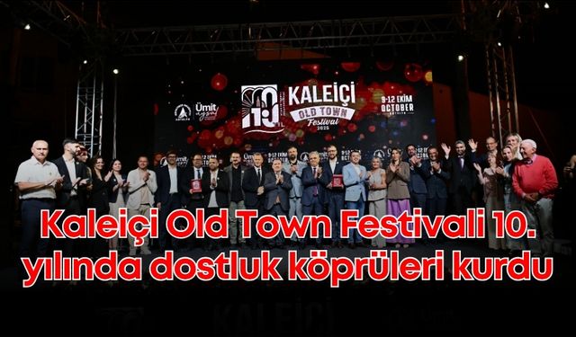 Kaleiçi Old Town Festivali 10. yılında dostluk köprüleri kurdu