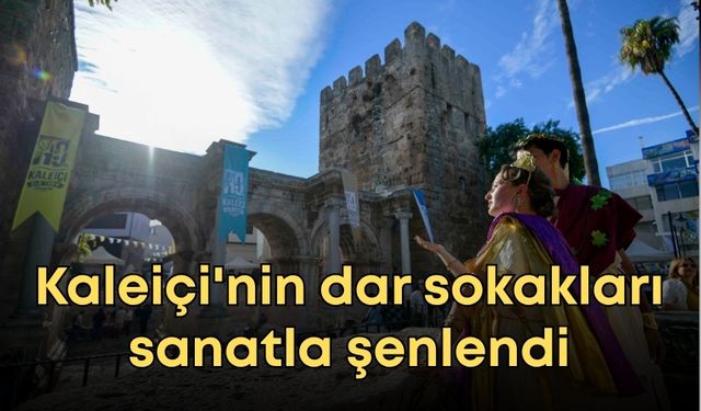 Antalya'da Kaleiçi'nin dar sokakları sanatla şenlendi