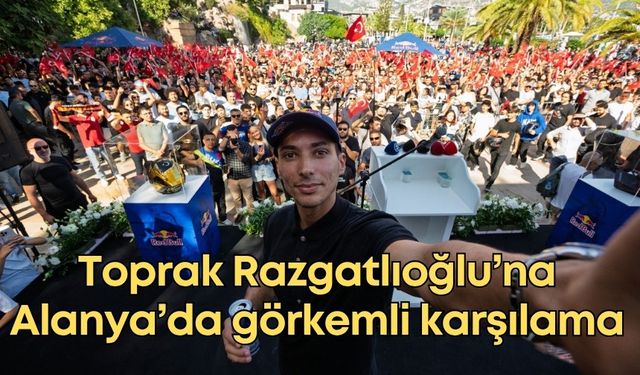 Dünya Şampiyonu Toprak Razgatlıoğlu’na Alanya’da görkemli karşılama