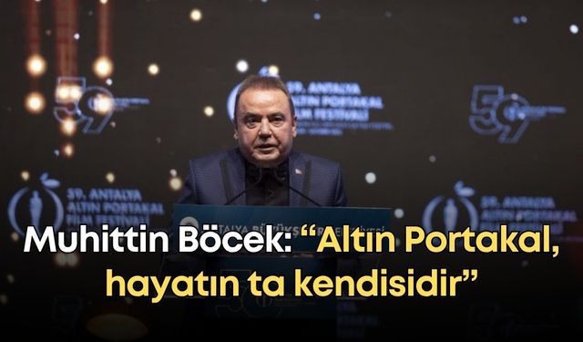 Muhittin Böcek: “Altın Portakal, hayatın ta kendisidir”