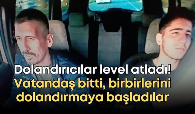 Dolandırıcılar level atladı! Vatandaş bitti, birbirlerini dolandırmaya başladılar